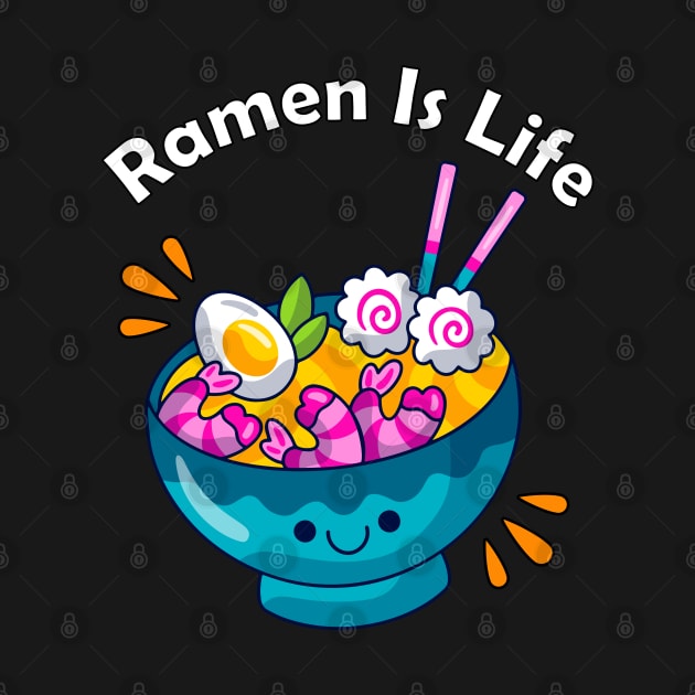 Ramen Is Life by Dynamic Design