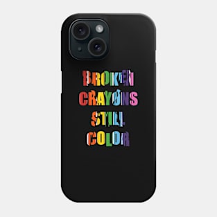 Broken crayons still colours Phone Case