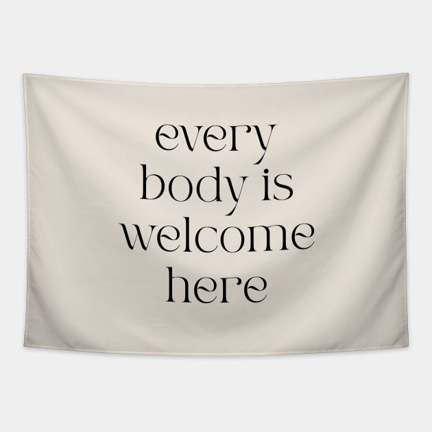 Every Body is Welcome Here Tapestry by BeKindToYourMind