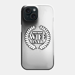 THE BEST WIFE EVER Phone Case