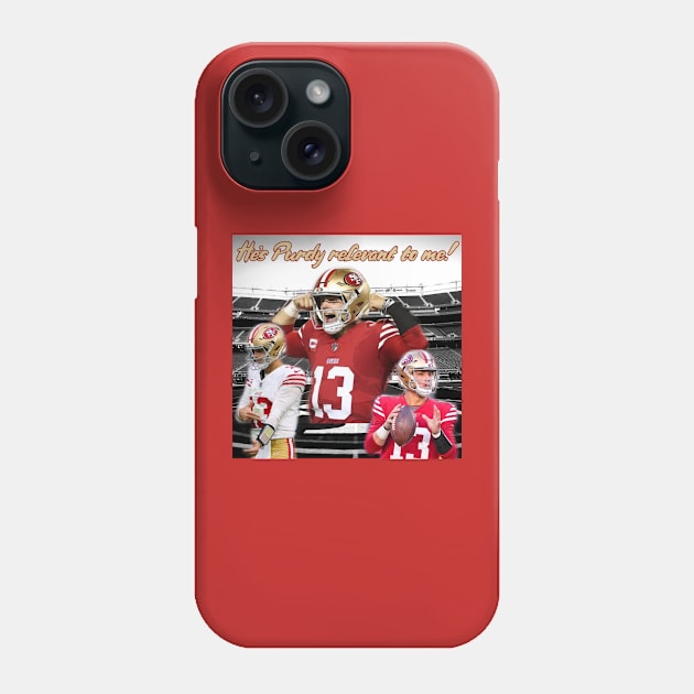 Brock Purdy 49ers "He's Purdy relevant to me" shirt Phone Case by ShirtsThatGoStupidHard