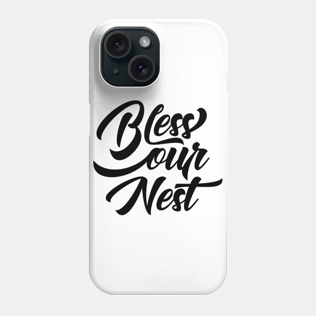 Bless Our Nest Phone Case by TheBlackCatprints
