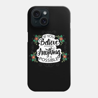 If you believe in yourself anything is possible. Motivational quote poster. Phone Case