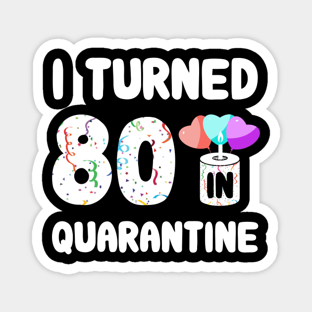 I Turned 80 In Quarantine Magnet by Rinte