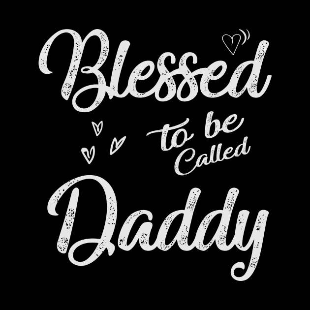 daddy blessed to be called daddy by Bagshaw Gravity