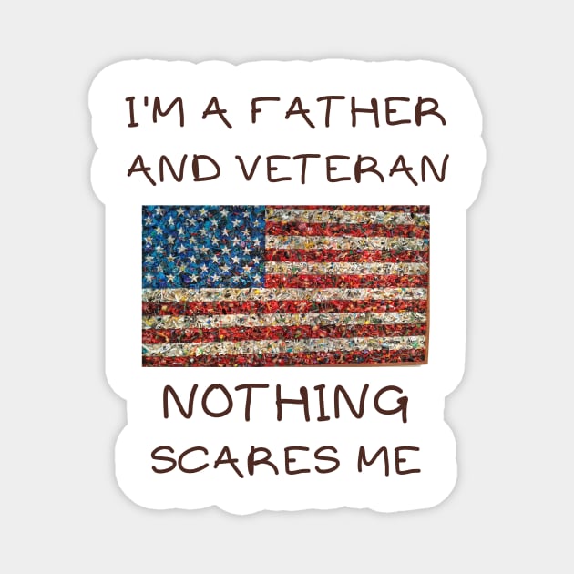 I'm a father and veteran nothing scares me Magnet by IOANNISSKEVAS