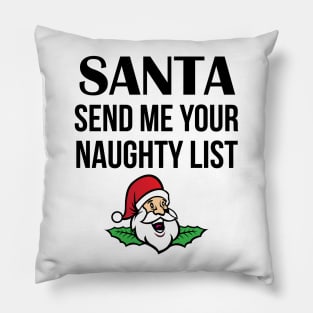 Santa Send Me Your Naughty List Pillow