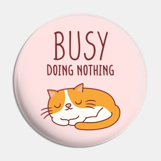 Cute Lazy Cat Busy Doing Nothing Pin