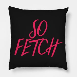 So Fetch Script Pillow