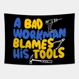 A bad workman blames his tools, funny craftsman Tapestry