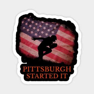 Pittsburgh Started It Magnet