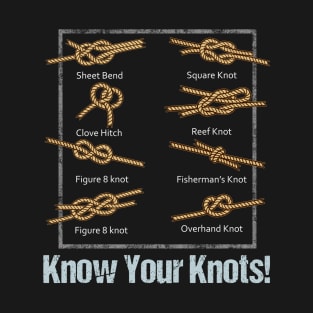 Sailboat Sailing Gift Design Sailor Know Your Knots Tee T-Shirt