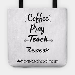 coffee pray teach repeat homeschool mom Tote