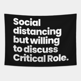 Social distancing but willing to discuss Critical Role Tapestry