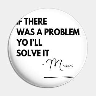 Mom Rap If there Was a Problem Pin