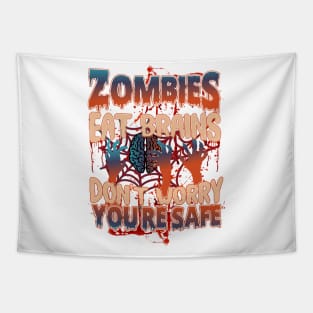 Zombies Eat Brains So don't worry You are Safe Tapestry