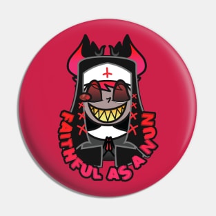 Faithful as a nun Pin