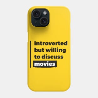 Introverted but willing to discuss movies (Pure Black Design) Phone Case