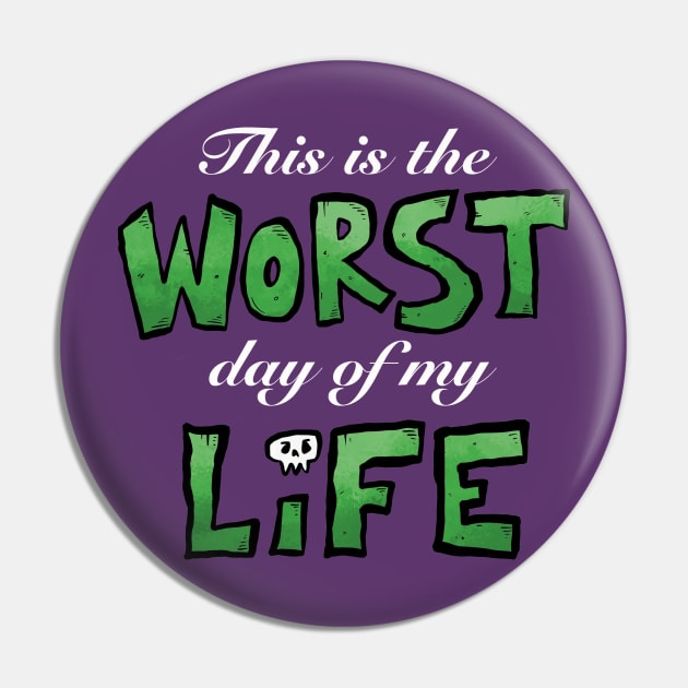 This is the WORST day of my LIFE (white text) Pin by Delighted Ghost Studio