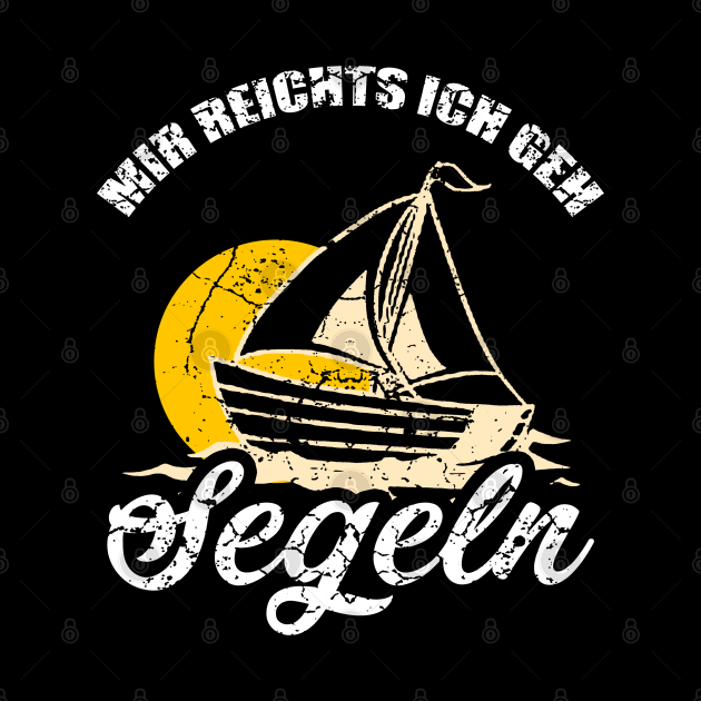 Mir Reichts Ich Geh Segeln by Mila46