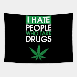 I hate people who take drugs Tapestry