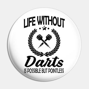 Life without darts is pointless Pin