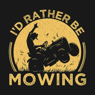 Rather Be Mowing T-Shirt