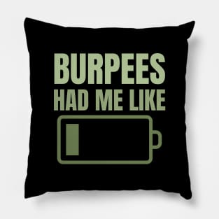 Burpees Had Me Like Low battery Extremely Exhausted Pillow