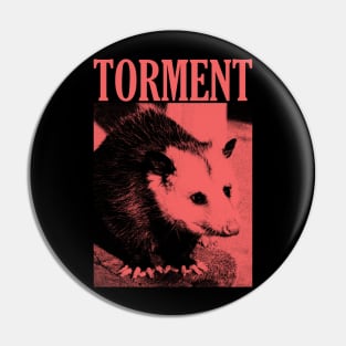 Torment Opossum Pin