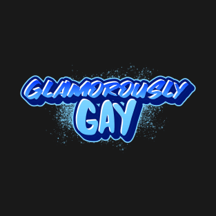 GLAMOROUSLY GAY T-Shirt