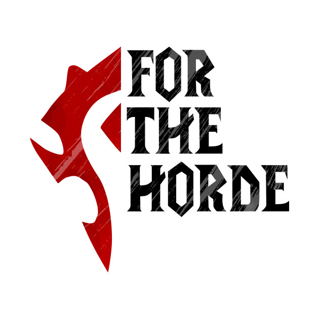 For The Horde! - Warcraft - T-Shirt | TeePublic