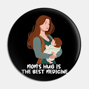 Mom's Hug Is The Best Medicine Mother's Day Gift Pin