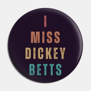 I Miss Dickey Betts Pin