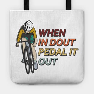 When in dout pedal it out Tote