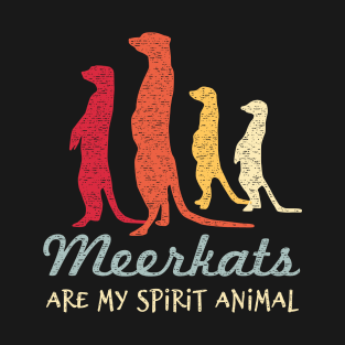 Meerkats Are My Spirit Animal - Love Meerkats T-Shirt