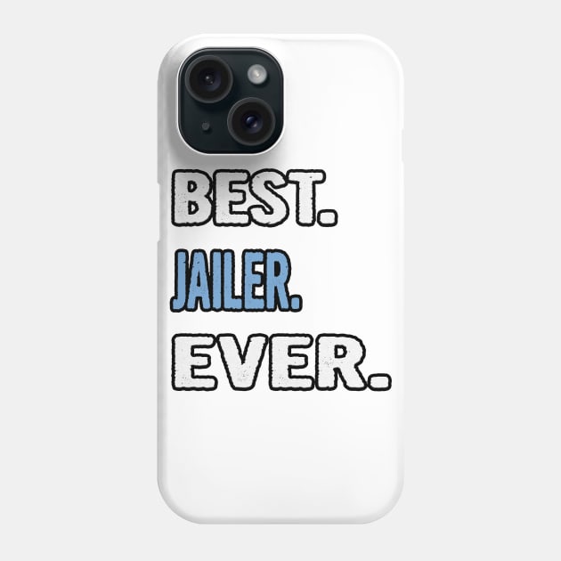 Best. Jailer. Ever. - Birthday Gift Idea Phone Case by divawaddle