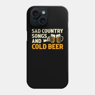 Sad Country Songs And Cold Beer Phone Case