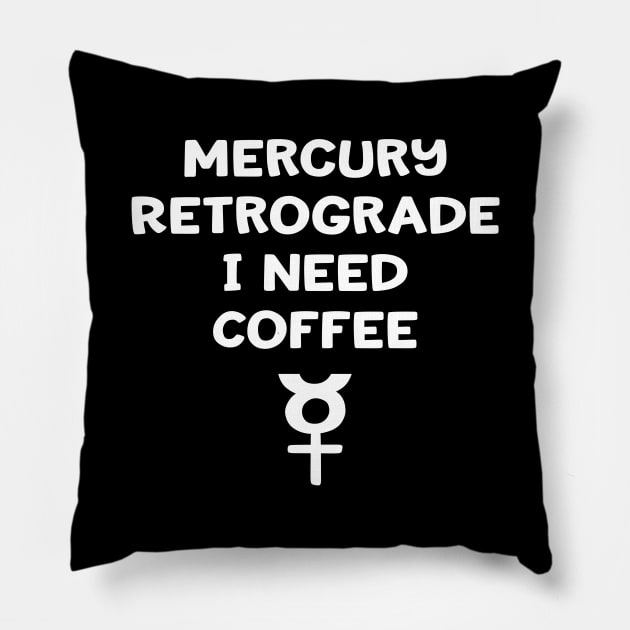 Mercury Retrograde I Need Coffee Cheeky Witch® Pillow by Cheeky Witch