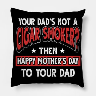 Funny Saying Cigar Smoker Dad Father's Day Gift Pillow