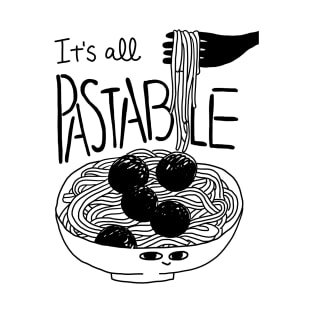 It’s all pastable! - Food pun for spaghetti pasta noodle lovers T-Shirt