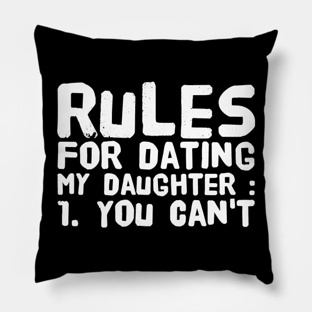 Rules for dating my daughter 1 you can't Pillow by captainmood