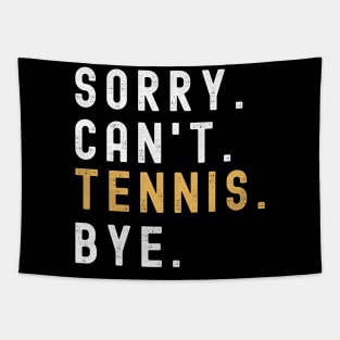 Sorry Can't Tennis Bye Tennis Life Funny Tennis Gift Tennis Tapestry