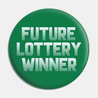 Future Lottery Winner Pin