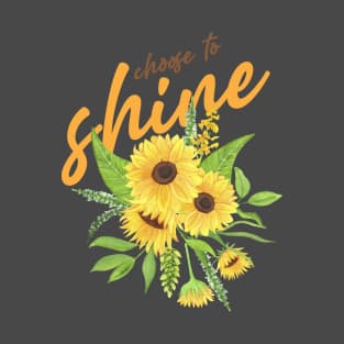 choose to shine like as Sunflower T-Shirt