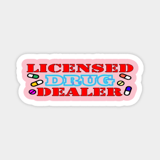 Licensed drug dealer t shirt Magnet