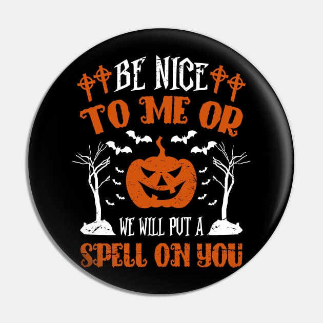 Be Nice to me or We will put a spell on you Pin by DreamCafe