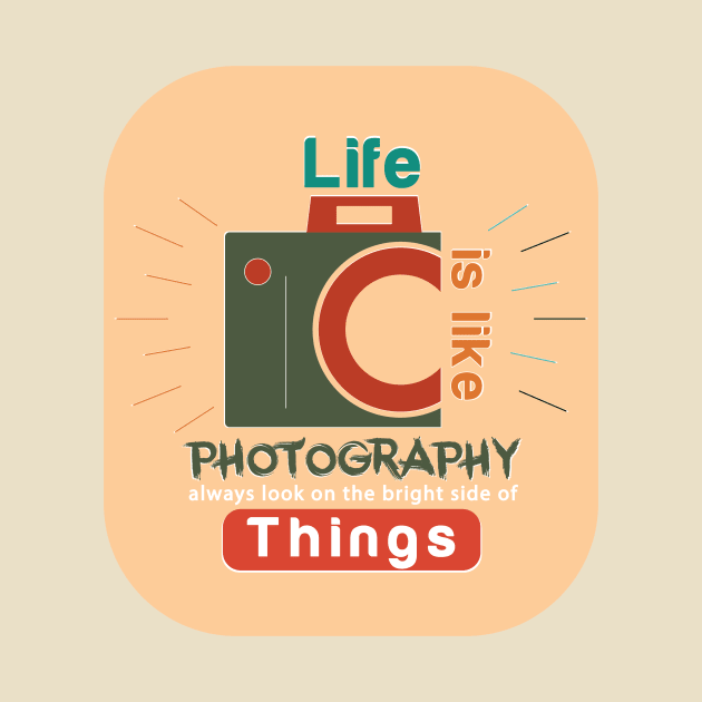 life is like photography t-shirt by be cool