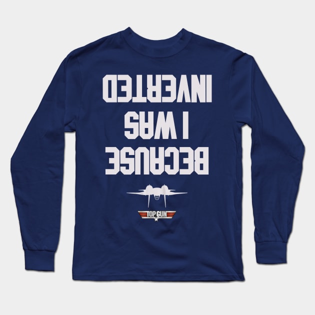 Top Gun Because I Was Inverted T-Shirt - T-shirts Low Price