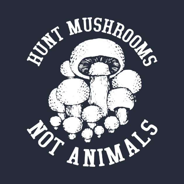 Hunt Mushrooms Not Animals by zanoradhitian