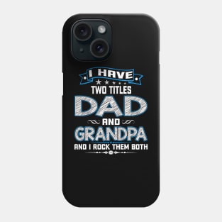 I have two titles dad and grandpa and I rock them both Phone Case